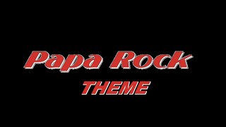 PAPA ROCK THEME music video