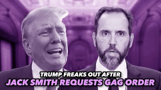 Trump Freaks Out After Jack Smith Requests Gag Order In Documents Case