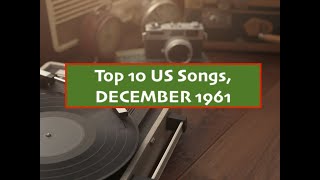 Top 10 Songs DECEMBER 1961; Jimmy Dean, Tokens, Bobby Vee, Sandy Nelson, James Darren, Marvelettes,