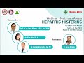 Webinar Medis dan Awam mengenai Hepatitis Misterius