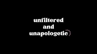 Episode 2 // Unfiltered and Unapologetic