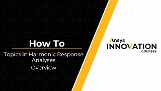 Harmonic Response Analysis Using Ansys Mechanical — Course Overview