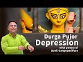 Durga Pujor Depression | Dr Amartya Amos Saha | 2024, Part 01