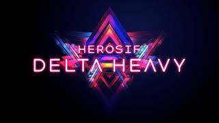 Herosif - Delta Heavy Remix