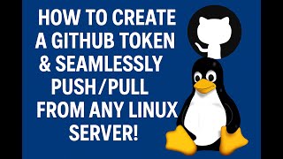 How to Create a GitHub Token & Seamlessly Push/Pull from Any Linux Server!