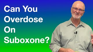 Can You Overdose on Suboxone?