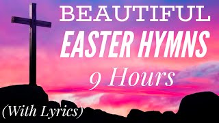 9 Hours of Easter Hymns (with lyrics)