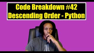 Code Breakdown #42 - Descending Order - Codewars - Python