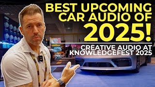 BEST UPCOMING CAR AUDIO OF 2025!┃Creative Audio at KnowledgeFest 2025!