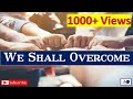 We Shall Overcome - Best song for prayer assembly | Motivational Song