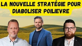 La nouvelle stratégie pour diaboliser POILIEVRE