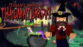 "MINING WITH MAGIC!" TEAGAN'S SCHOOL OF THAUMATURGY! #5