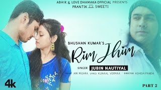 Rim Jhim Song | Jubin Nautiyal | Love Dhamaka Official | Part 2 | Bhushan Kumar | Sweet Love Story