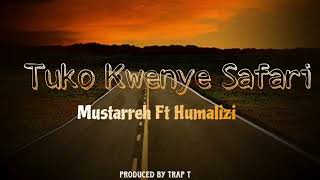 Mustarreh Ft Humalizi- Tuko Kwenye Safari (Official visualizer)