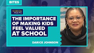 Screenagers Bites - The Importance Of Making Kids Feel Valued At School | Darice Johnson