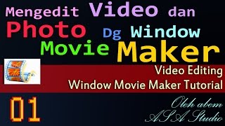 Window Movie Maker Tutorial, 1, Download Dan Instal, Editing Video Tutorial