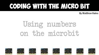 06 - Using numbers on the Microbit by Matt Hains