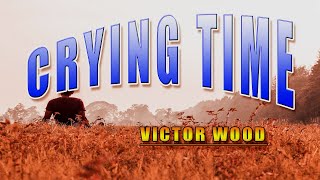 CRYING TIME [ karaoke version ] popularized by VICTOR WOOD