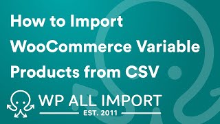 How to Import WooCommerce Variable Products from CSV