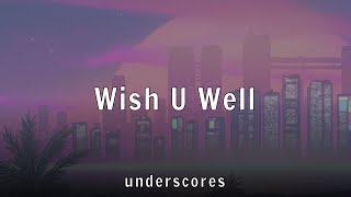 underscores - Wish U Well (Lyrics)