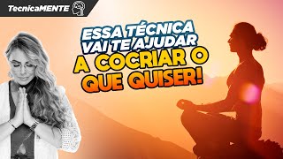 Técnica poderosa de visualização para cocriar a realidade desejada - TecnicaMENTE - Elainne Ourives