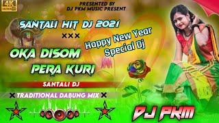 Oka Disom Pera Kuri || New Santali Traditional Dj 2021// Mix By Dj PkM ReMix