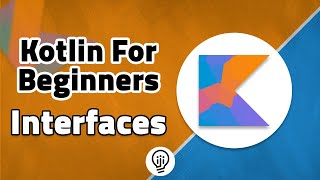 Kotlin For Beginners - Interfaces, Inheritance and abstract classes