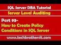 SQL Server DBA Tutorial 93-How to Create Policy Conditions in SQL Server