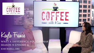 What a Difference You Can Make| Kayla Francis | COFFEE with Kim | Kim Crabill