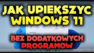 Jak upiększyć WINDOWS 11 BEZ PROGRAMÓW [Poradnik] [Za darmo]