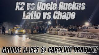 GRUDGE RACE @ CAROLINA DRAGWAY | LATTO VS CHAPO | K2 VS UNCLE RUCKUS