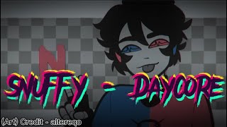 SNUFFY || Animation meme - Audio Edit || DAYCORE