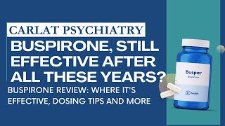 Buspirone: Still Effective After All These Years? Buspar Review