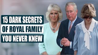 15 Dark Royal Family Secrets You Never Knew