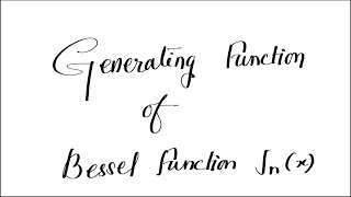 Generating Function for Jn(x) || Generating Function of Bessel function