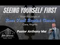 Seeing Yourself FIRST | Pastor Anthony Mai