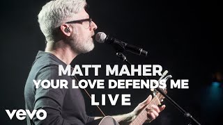 Matt Maher - Your Love Defends Me (Live)