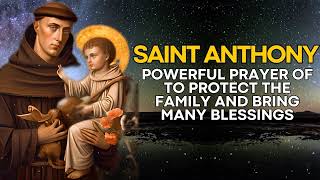 POWERFUL PRAYER OF SAINT ANTHONY TO PROTECT THE FAMILY AND BRING MANY BLESSINGS