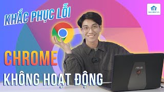 7 cách sửa lỗi không mở được Google Chrome  trên Windows 10