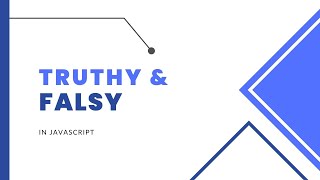 What Are Truthy and Falsy in JavaScript