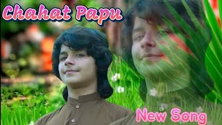 Che Pa Ta Mayanedam // Pa Bala Wawrhedam // Chahat Papu New Song