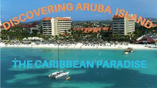 Uncovering Aruba: Incredible Secrets Revealed From This Caribbean Stunning Location!