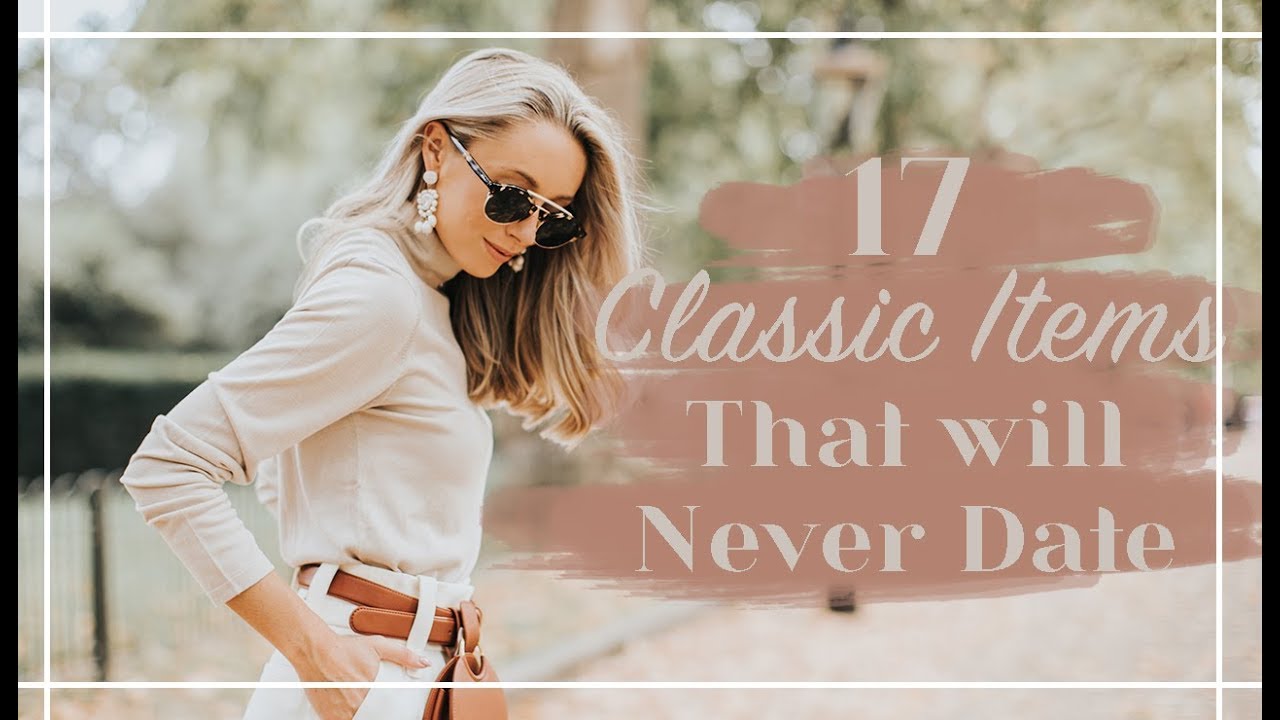 17 CLASSIC ITEMS THAT WILL NEVER GO OUT OF STYLE