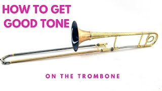 How to Get a Great Tone on The Trombone  (The Best Sound Tutorial Online)