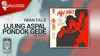 Iwan Fals - Ujung Aspal Pondok Gede (Official Karaoke Video) | No Vocal - Female Version