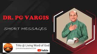 PG Vargis// Message// ഈ അവസ്ഥയിൽ ഭയപ്പെടരുത് വിശ്വസിക്കുക