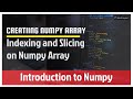 Creating Numpy Arrays ||  Indexing and Slicing || Introduction to Numpy #01