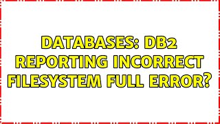 Databases: DB2 reporting incorrect filesystem full error?