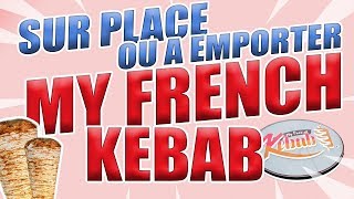 SUR PLACE OU A EMPORTER : MY FRENCH KEBAB 100% MAISON