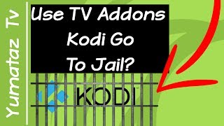 Use Kodi TV Addon's And Go STRAIGHT To Jail? Here Is The Truth About Kodi